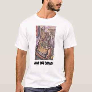 AINT LIFE GRAND! T-SHIRT