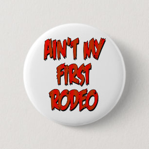Aint Mijn eerste Rodeo Ronde Button 5,7 Cm