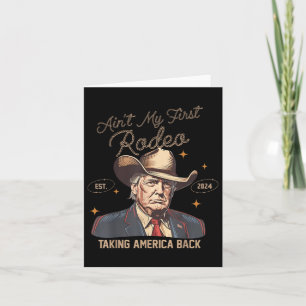 Aint My First Rodeo Western Cowboy Funny Trump Shi Kaart