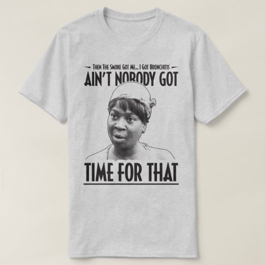 Aint Niemand heeft tijd voor dat grappige internet T-shirt (Design voorkant)