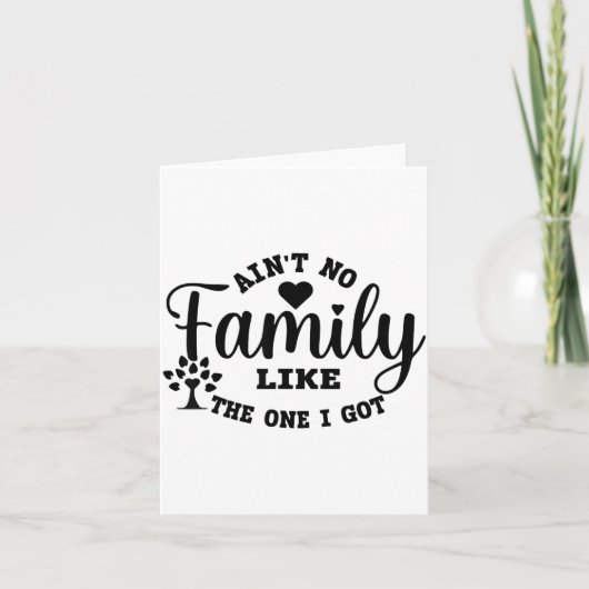 Ain't No Family Like The One I Got Matching Family Kaart (Voorkant)