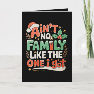 Ain't No Family Like The One I Got Xmas Christmas Kaart