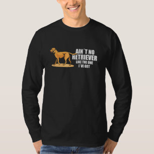 Aint No Golden Retriever zoals ik die heb gekregen T-shirt