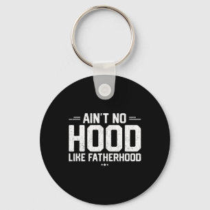 Aint No Hood Like Fatherhood Shirt Nieuw Papa Gift Sleutelhanger