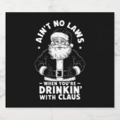 Aint No Laws als je Drink met Claus Christus Bier Etiket (Enkel label)
