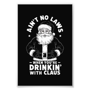 Aint No Laws als je Drink met Claus Christus Foto Afdruk