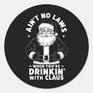 Aint No Laws als je Drink met Claus Christus Ronde Sticker