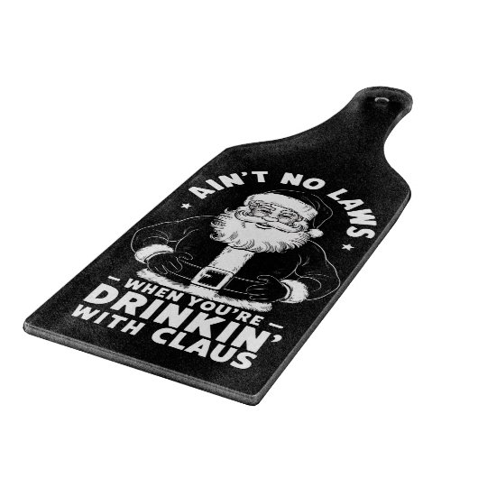 Aint No Laws als je Drink met Claus Christus Snijplank (Hoek)