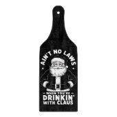 Aint No Laws als je Drink met Claus Christus Snijplank (Voorkant)