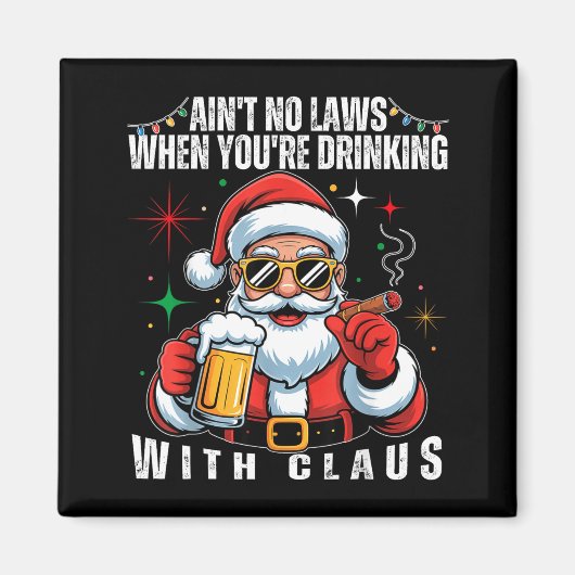 Aint No Laws When You're Drinking With Claus Funny Magneet (Voorkant)