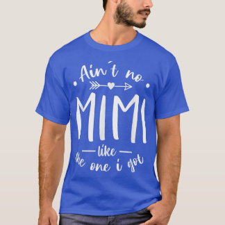 Aint No Mimi Like the One I Got T  Best Grandma Ev T-shirt
