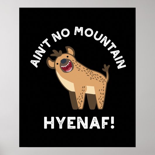 Ain't No Mountain Hyenaf Grappige Hyena Punt Donke Poster (Voorkant)