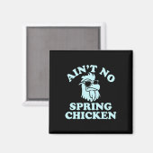 Ain't No Spring Chicken Funny Design  Magneet (Voorkant / Achterkant)