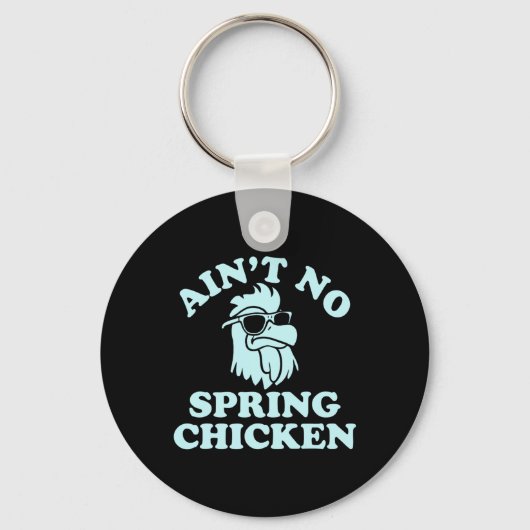Ain't No Spring Chicken Funny Design  Sleutelhanger (Voorkant)