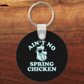 Ain't No Spring Chicken Funny Design  Sleutelhanger (Voorkant)