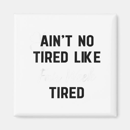 Ain't No Tired Like Fair Week Tired Funny Quote Sh Magneet (Voorkant)