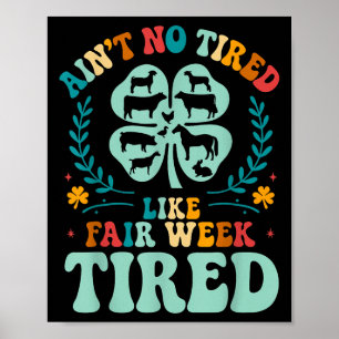 Aint No Tired Like Fair Week Tired Groovy Boerderi Poster