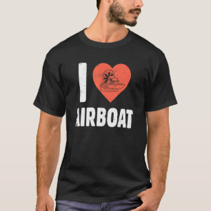 Airboat Life Hunting Swamp Boat Fan Boat Lifesty T-shirt