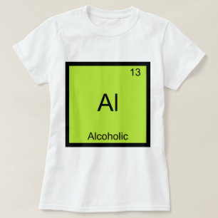 Al - Alcoholic Chemistry Element Symbol Funny T-shirt