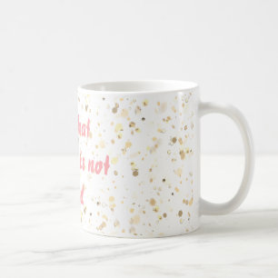 Al dat glitter is geen gouden Mok