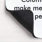 Al de koffie in Columbia zal me geen morn maken... Muismat (Hoek)