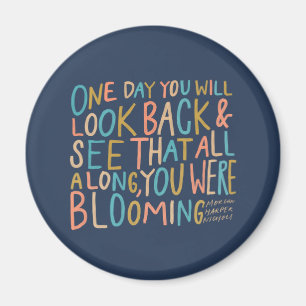 Al die tijd was je aan het bloeien magneet