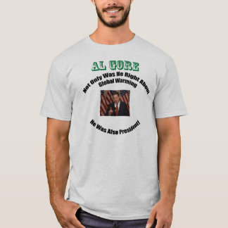 Al Gore had gelijk EN President! T-shirt