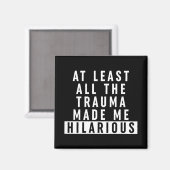 Al het trauma maakte me hilarisch magneet (Voorkant / Achterkant)