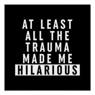 Al het trauma maakte me hilarisch perfect poster