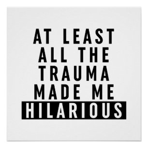 Al het trauma maakte me hilarisch perfect poster