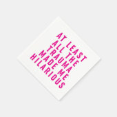 Al het trauma maakte me hilarisch servet (Hoek)