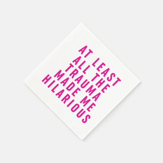 Al het trauma maakte me hilarisch servet (Hoek)