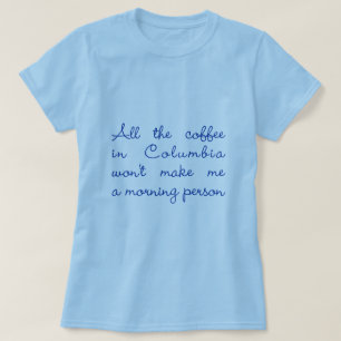 Al Koffie in Colombia T-shirt