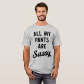 Al mijn broek is sassisch t-shirt (Voorkant volledig)
