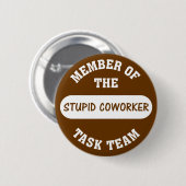 Al mijn collega's zijn stomme idioten ronde button 5,7 cm (Voorkant /achterkant)