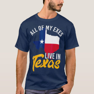 Al mijn Exes leven in Texas T-shirt