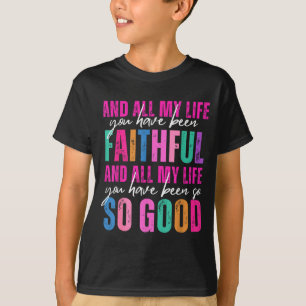 Al Mijn Leven Ben Je Trouw Gebleven Religieuze Chr T-shirt