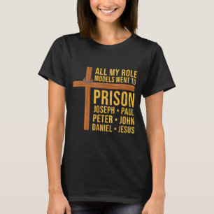 Al mijn rolmodellen gingen naar de gevangenis Grap T-shirt