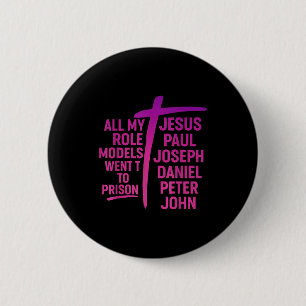 Al mijn rolmodellen gingen naar de gevangenis Jezu Ronde Button 5,7 Cm