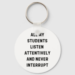 Al mijn studenten luisteren aandachtig Leraar Wit Sleutelhanger