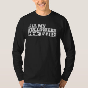Al mijn volgers zijn kleine Sarcastische sociale m T-shirt