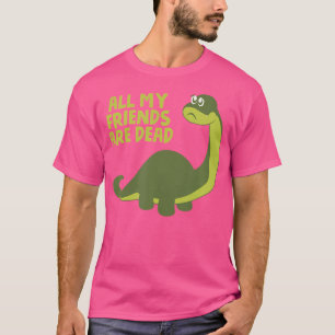 Al mijn vrienden zijn dode Kinder rare nerdy dinos T-shirt
