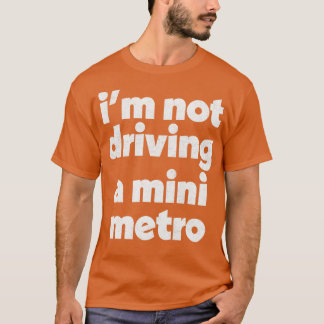Alan Partridge Mini Metro Quote T-shirt