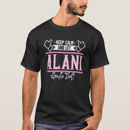 Alani Keep Calm en Alani Handle die T-shirt (Voorkant)