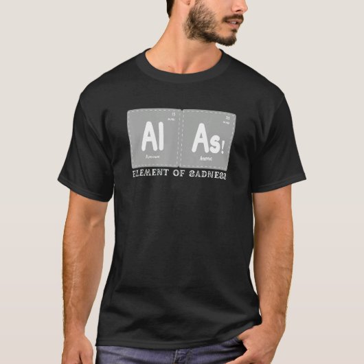 Alas The Element of sadness  Periodic Table Elemen T-shirt (Voorkant)