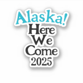 Alaska Hier Kom We 2025 op maat gesneden vinyl sti Sticker
