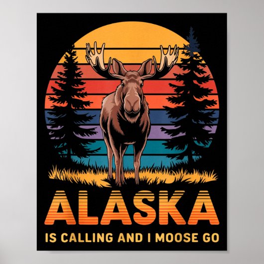 Alaska Is Calling And I Moose Go Funny Animal Love Poster (Voorkant)