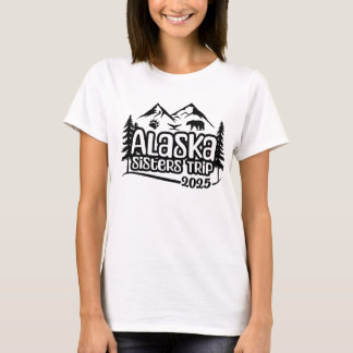 Alaska Sisters Cruise, vacation, 2025, Alaska Trip T-shirt