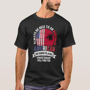 Albanese Amerikaan We kennen plaatsen waar Albanië T-shirt