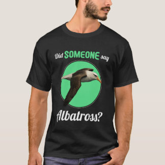 Albatrossen Zei iemand albatros T-shirt